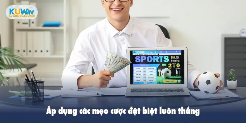 Cược Đặc Biệt – Bí Quyết Tăng Tỷ Lệ Thắng Kèo Cho Người Chơi Áp dụng các mẹo cược đặc biệt luôn thắng