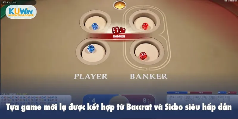 Bacbo Kuwin - Review Luật Chơi, Mẹo Cược Cho Người Mới Tựa game mới lạ được kết hợp tưg Baccrat và Sicbo siêu hấp dẫn