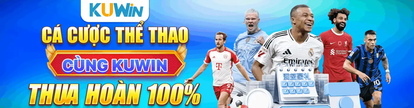 Cá cược thể thao cùng Kuwin thua hoàn 100%