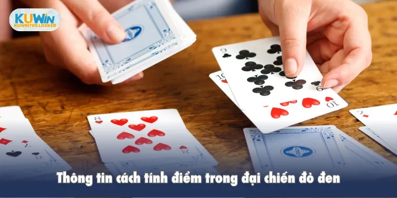Đại Chiến Đỏ Đen - Thông Tin Tựa Game Trực Tuyến Thú Vị Thông tin cách tính điểm trong đại chiến đỏ đen
