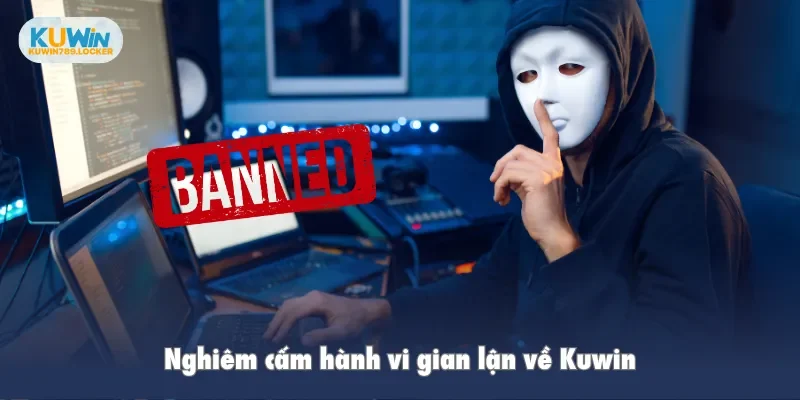 Về Kuwin Nghiêm cấm hành vi gian lận về Kuwin
